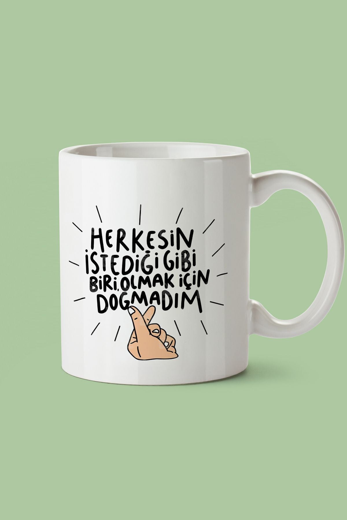 "herkesin Istediği Gibi Biri Olmak Için Doğmadım" Baskılı Kupa Bardak