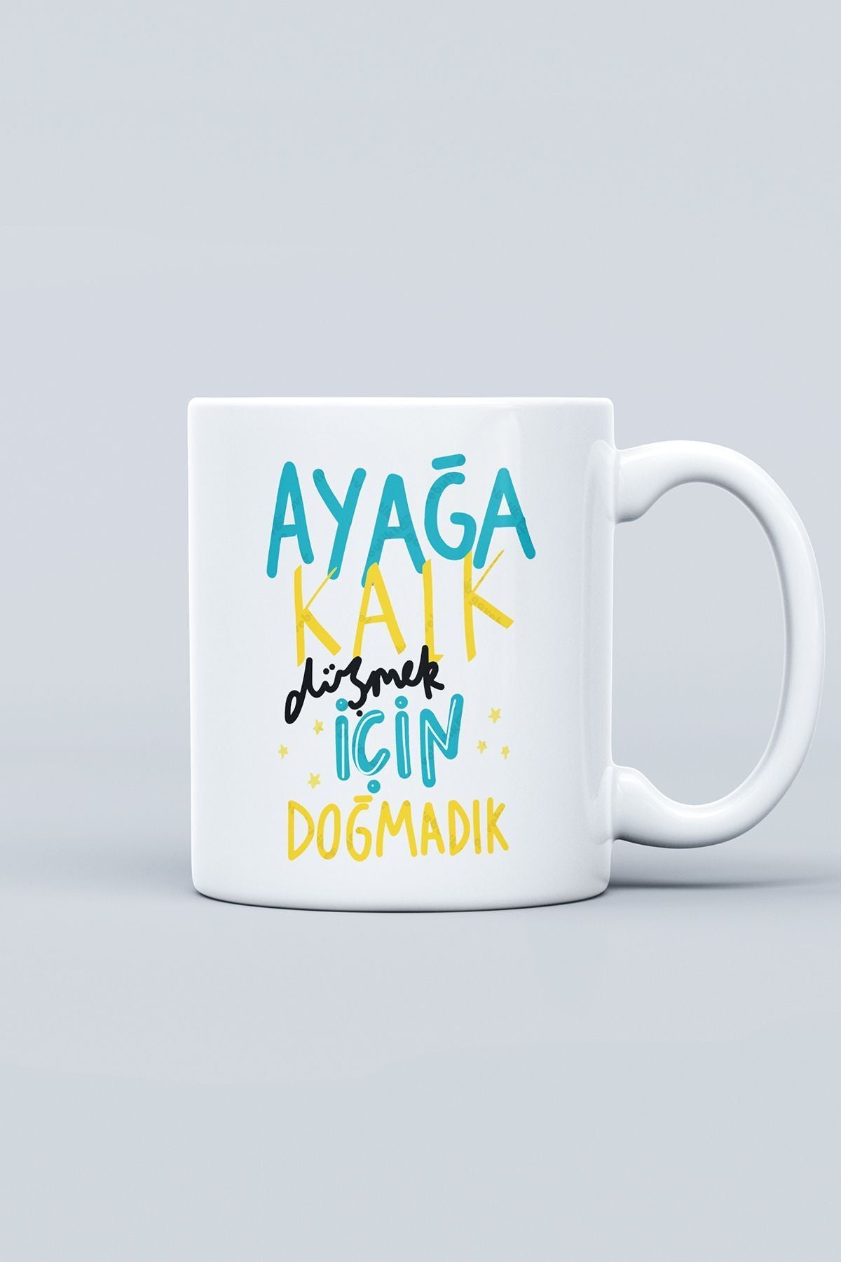 "ayağa Kalk Düşmek Için Doğmadık" Baskılı Kupa Bardak