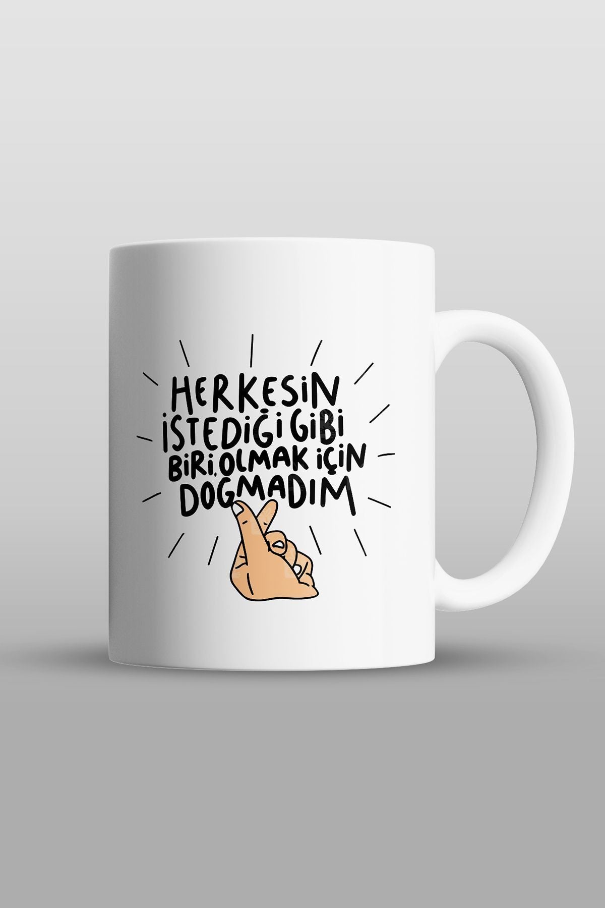 "herkesin Istediği Gibi Biri Olmak Için Doğmadım" Baskılı Kupa Bardak