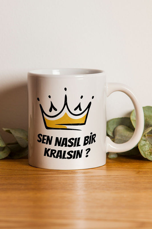 "sen Nasıl Bi Kralsın" Baskılı Kupa Bardak