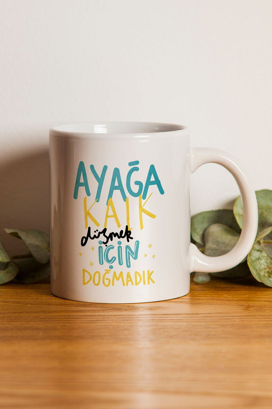 "ayağa Kalk Düşmek Için Doğmadık" Baskılı Kupa Bardak