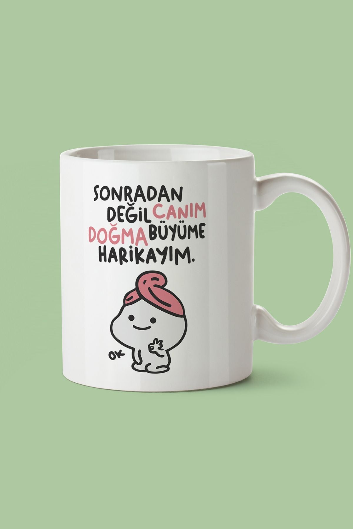 "sonradan Değil Canım Doğma Büyüme Harikayım" Baskılı Kupa Bardak