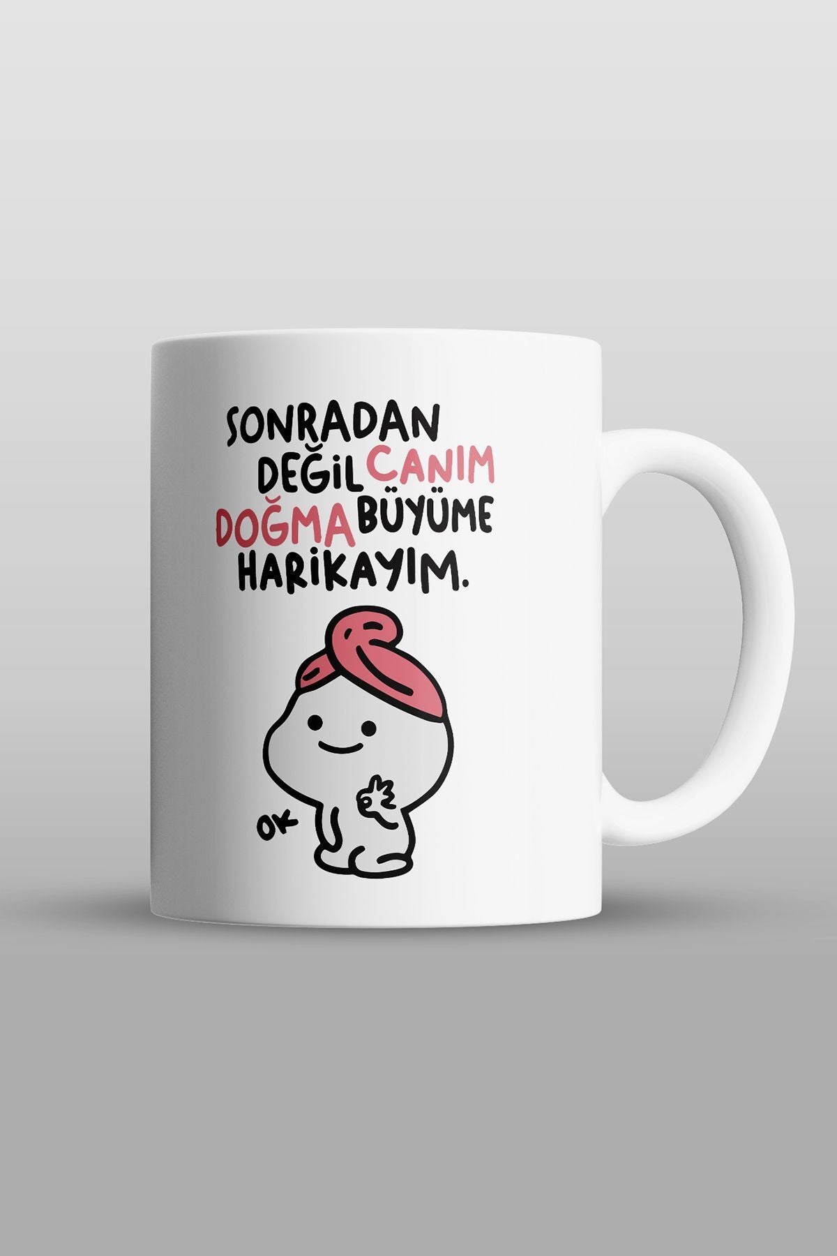 "sonradan Değil Canım Doğma Büyüme Harikayım" Baskılı Kupa Bardak