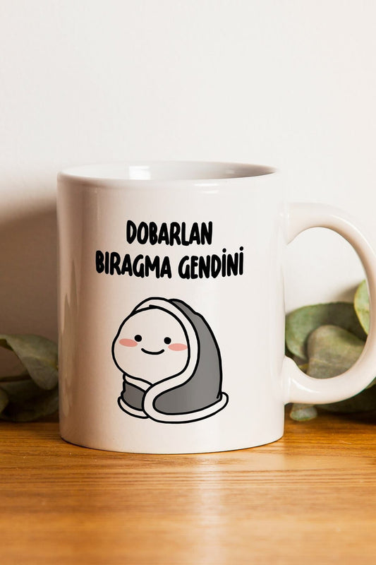 "dobarlan Bıragma Gendini" Baskılı Kupa Bardak